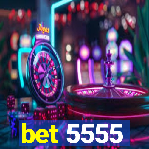 bet 5555